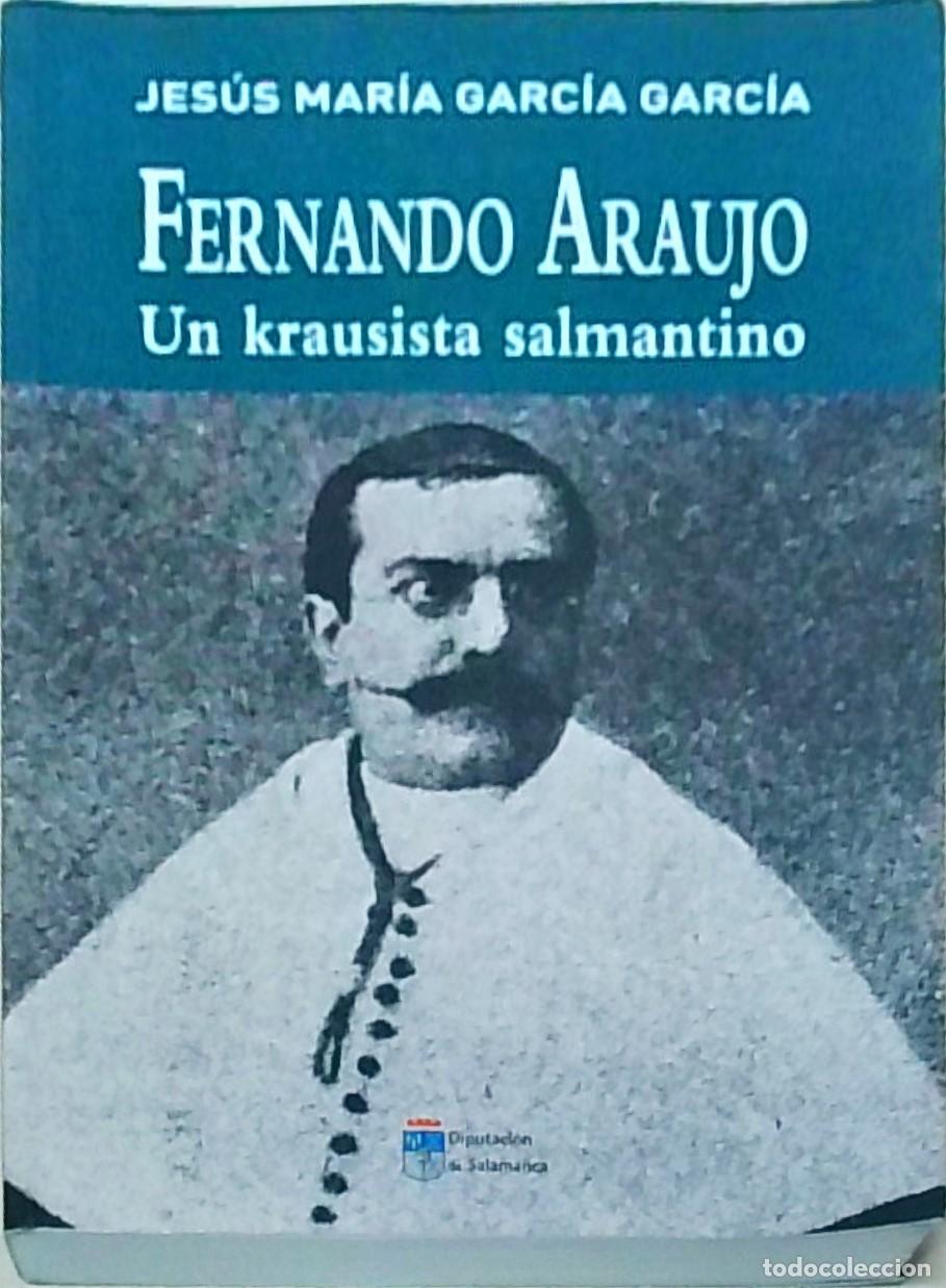 Libri di seconda mano: Fernando Araujo. Un krausista salmantino - GARCIA GARCIA, Jes&uacute;s Mar&iacute;a: