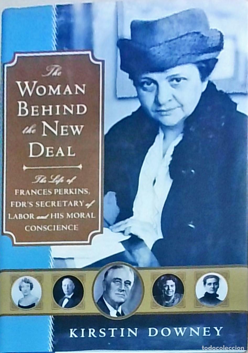 Libri di seconda mano: The Woman Behind the New Deal. The Life of Frances Perkins, FDR'S Secretary of Labor and His Moral C