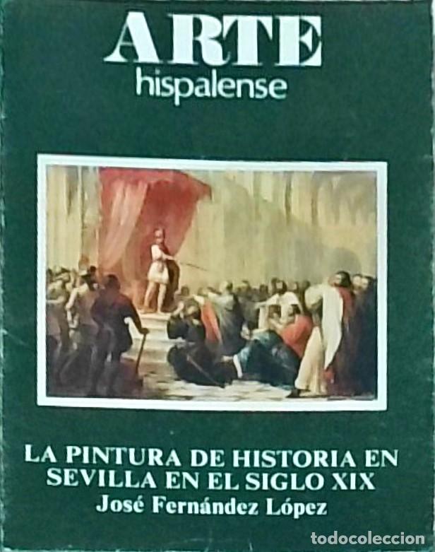 Libri di seconda mano: La pintura de historia en Sevilla en el siglo XIX - FERNANDEZ LOPEZ, Jos&eacute;: