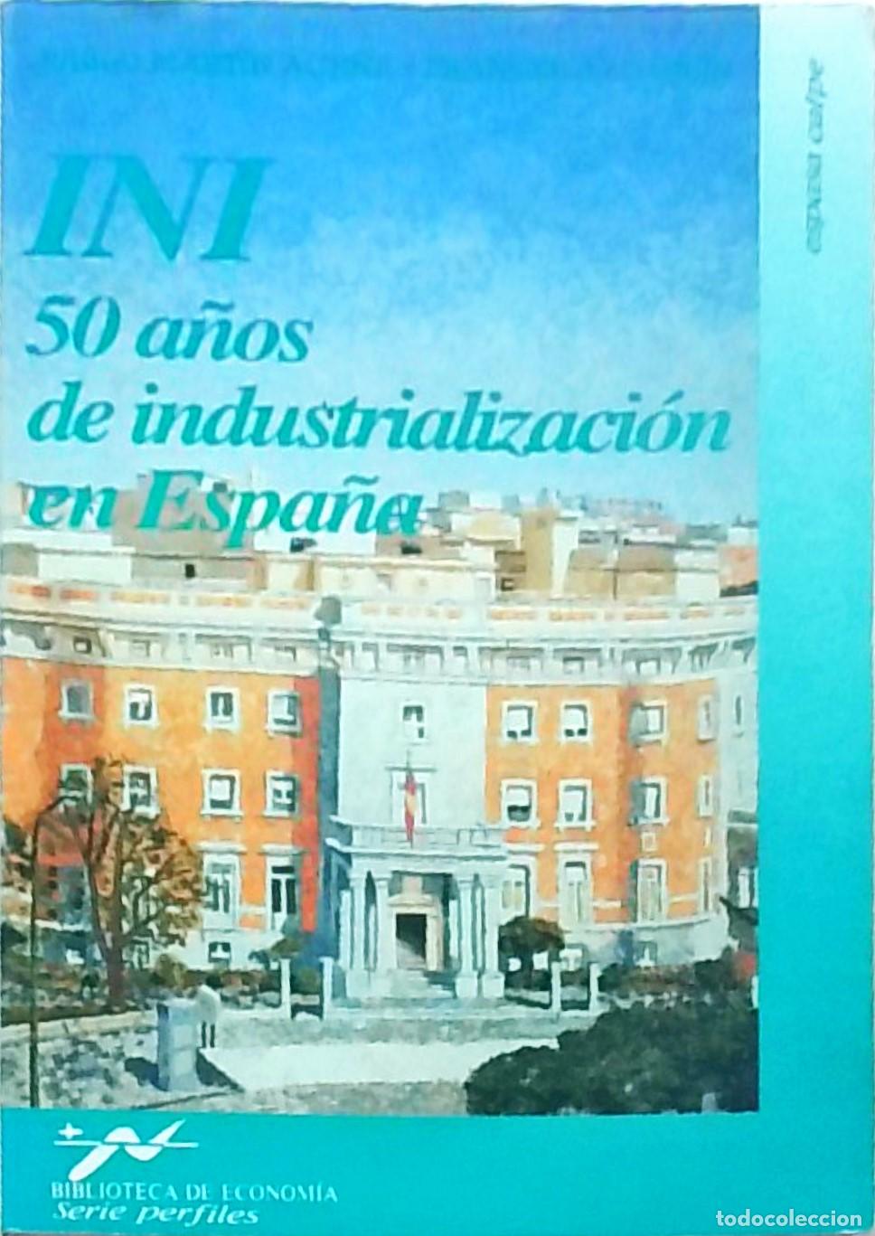 Livros em segunda m&atilde;o: INI 50 a&ntilde;os de industrializaci&oacute;n en Espa&ntilde;a - GARCIA DELGADO, Jos&eacute; Luis (Director) - AA.VV.: