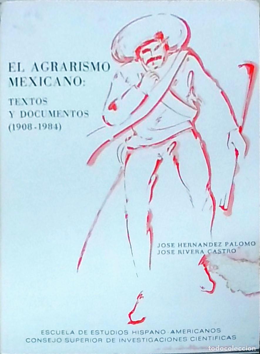 B&uuml;cher: El agrarismo mexicano. 1908 1984: textos y documentos (1908- 1984) - HERNANDEZ PALOMO, Jos&eacute; y RIVERA