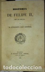 Libros: Historia de Felipe II, rey de Espa&ntilde;a.Tomo I - SAN MIGUEL VALLADOR, Evaristo: