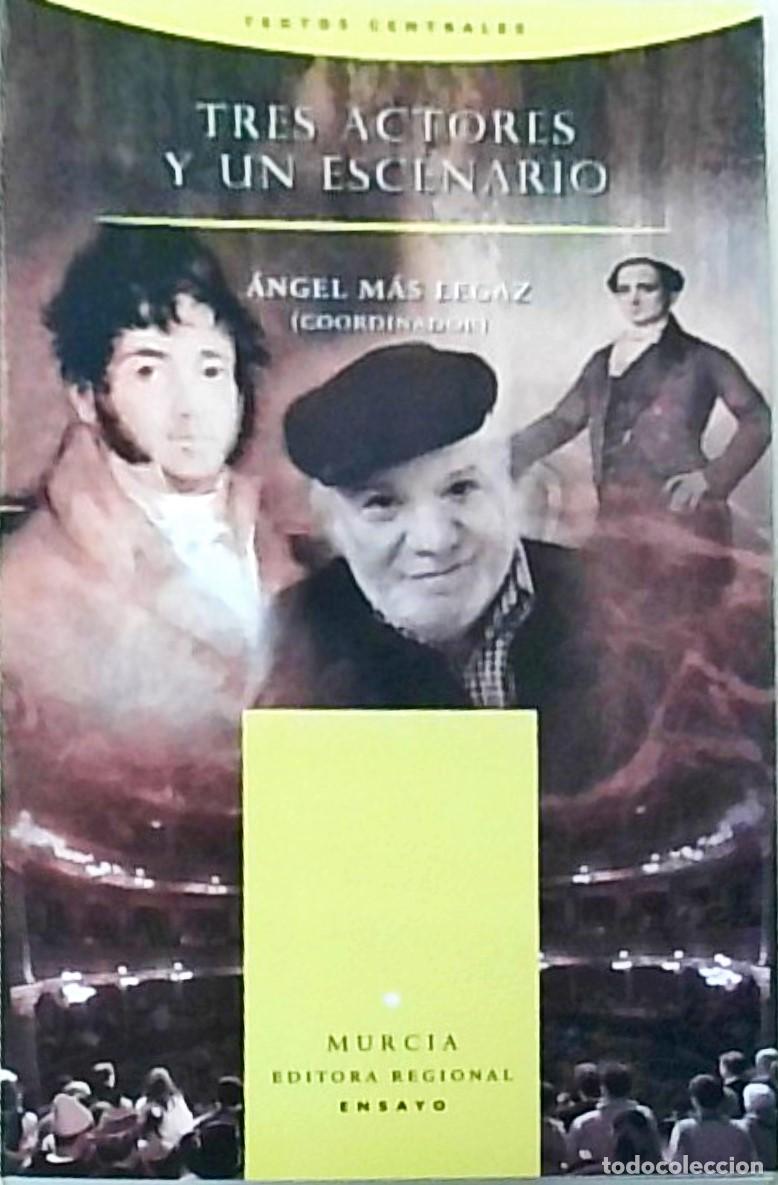 Libros: Tres actores y un escenario. Isidoro M&aacute;iquez, Juli&aacute;n Romea, Francisco Rabal - MAS LEGAZ, Angel (Coor