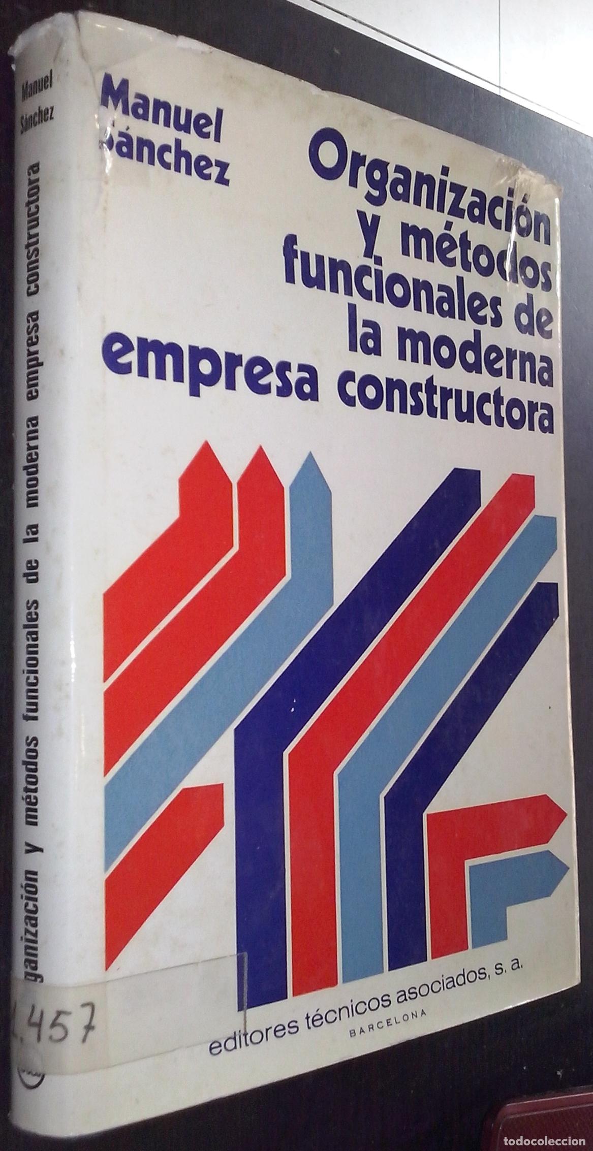 Libros: Organizaci&oacute;n y m&eacute;todos funcionales de la moderna empresa constructora - S&Aacute;NCHEZ, Manuel: - Foto 1