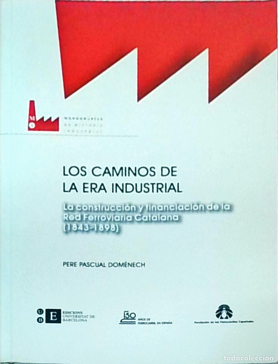 B&uuml;cher: Los caminos de la era industrial. La construcci&oacute;n y financiaci&oacute;n de la Red Ferroviaria Catalana (184
