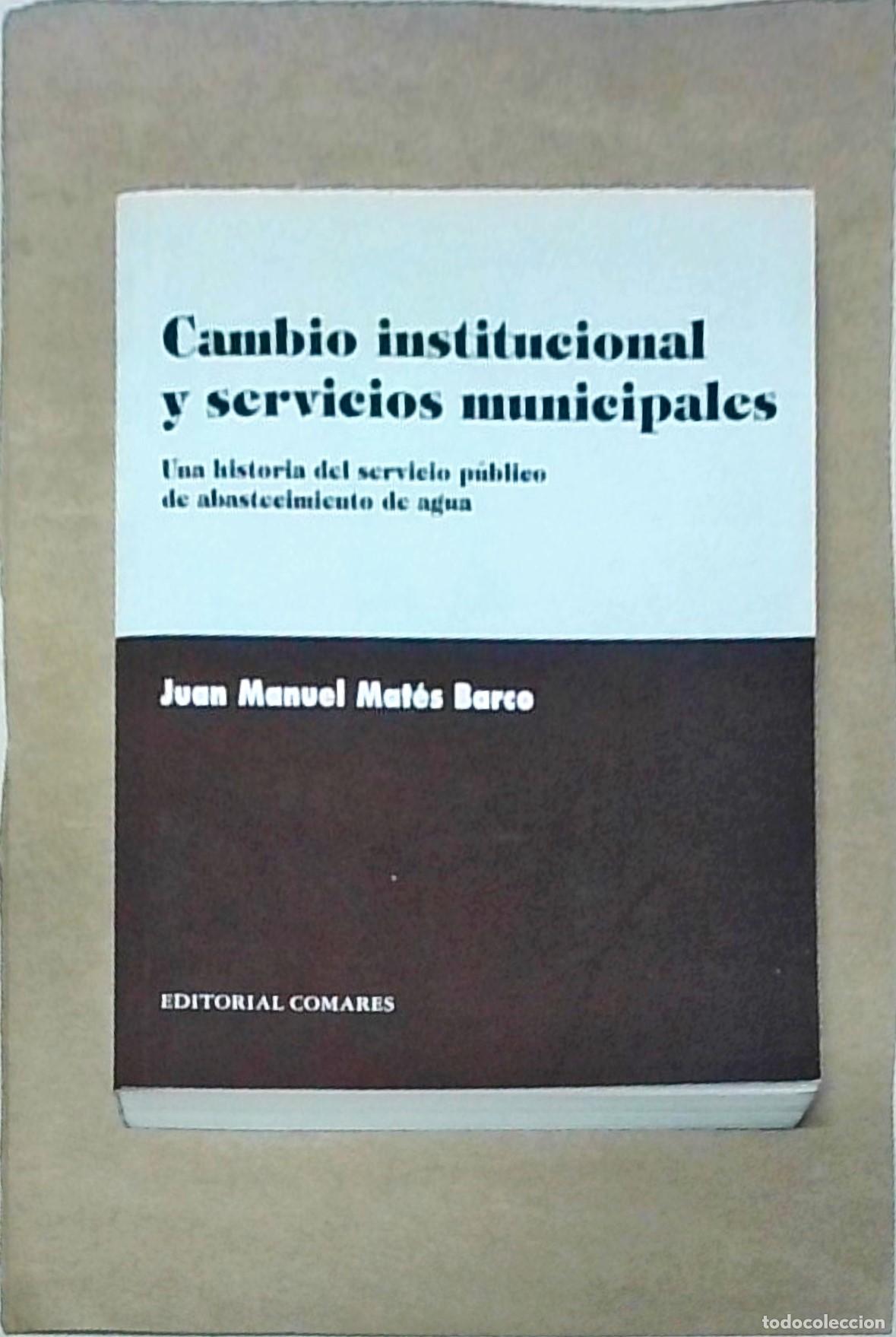 Libros: Cambio institucional y servicios municipales. Una historia del servicio p&uacute;blico de abastecimiento de