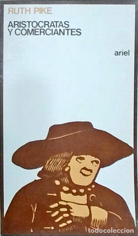 Libros: Arist&oacute;cratas y comerciantes - Pike, Ruth: - Foto 1
