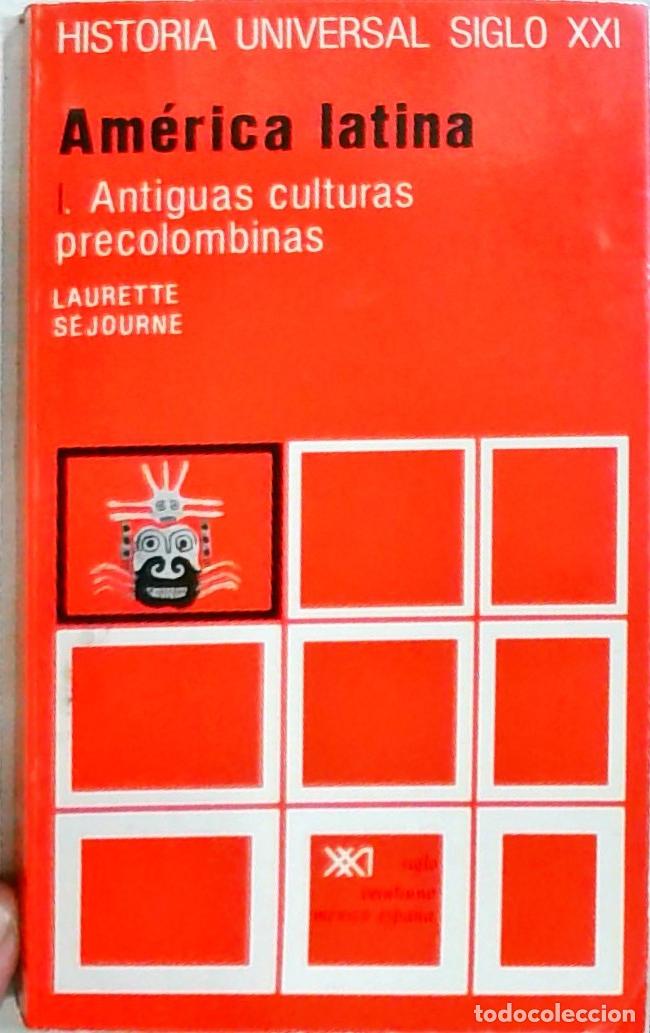 Livres: Am&eacute;rica latina I: Antiguas culturas precolombinas. Historia Universal Siglo XXI - Sejourne, Laurette