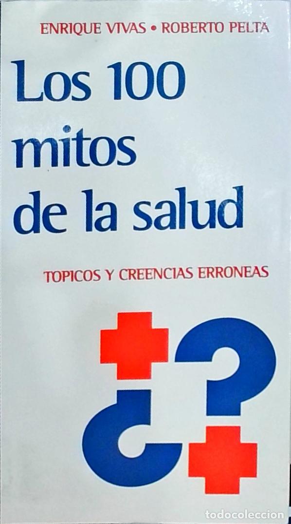 Libros: Los cien mitos de la salud: t&oacute;picos y creencias err&oacute;neas - Vivas, Enrique y Pelta, Roberto :