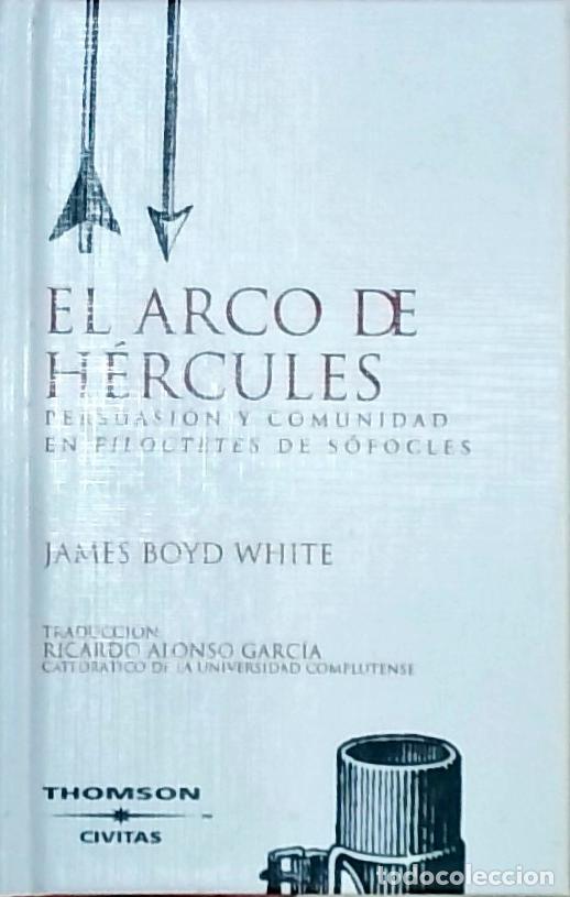 Libros: El arco de H&eacute;rcules: persuasi&oacute;n y comunidad en Filoctetes de S&oacute;focles - White, James Doyd: