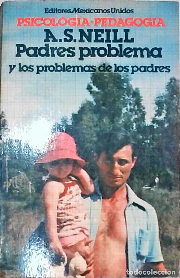 Libros: Padres problema y los problemas de los padres - A. S. Neill: - Foto 1