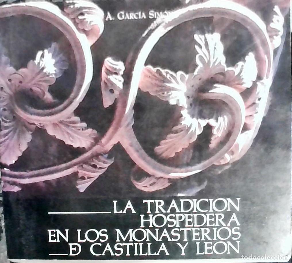 Libri di seconda mano: La tradici&oacute;n hospedera en los monasterios de Castilla y Le&oacute;n - Agust&iacute;n Garc&iacute;a Sim&oacute;n: