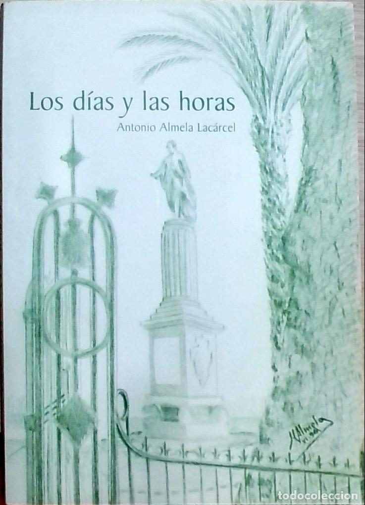 Libros: Los d&iacute;as y las horas - Antonio Almela Lac&aacute;rcel: