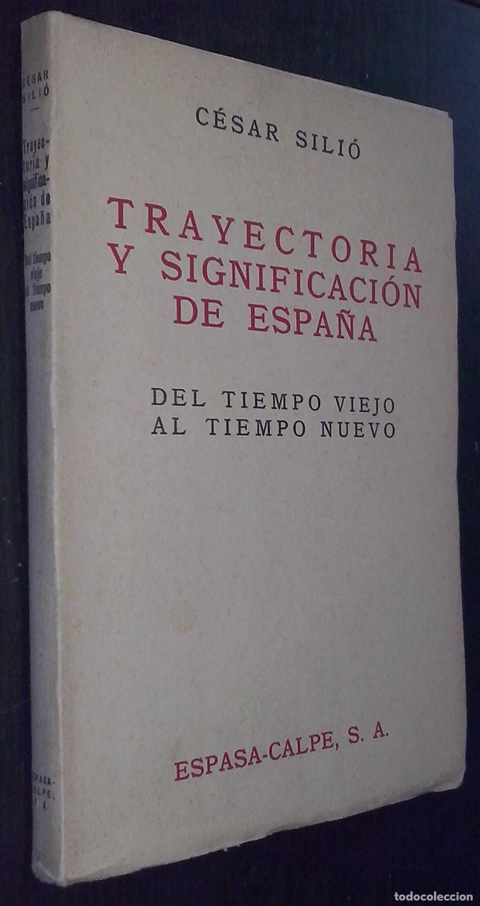 Libri di seconda mano: Trayectoria y significaci&oacute;n de Espa&ntilde;a. Del tiempo viejo al tiempo nuevo - SILI&Oacute;, C&eacute;sar: