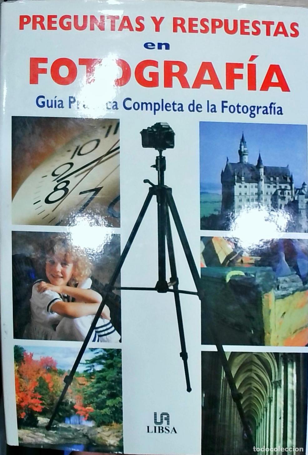 Libros: Preguntas y Respuestas en Fotograf&iacute;a: Gu&iacute;a Pr&aacute;ctica Completa de la Fotograf&iacute;a - Autores Varios: