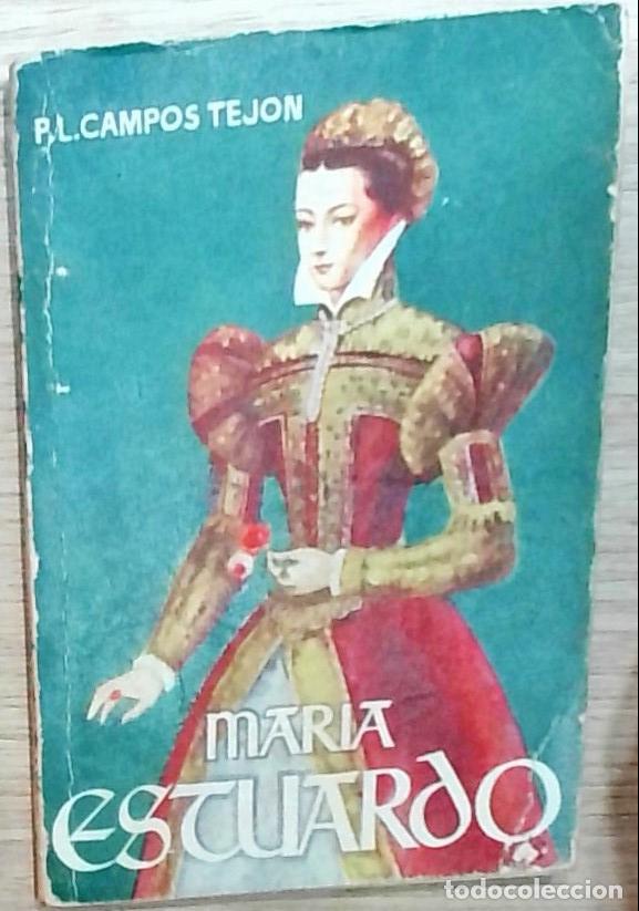 Libros: Mar&iacute;a Estuardo - Campos Tej&oacute;n, Pedro Luis: - Foto 1
