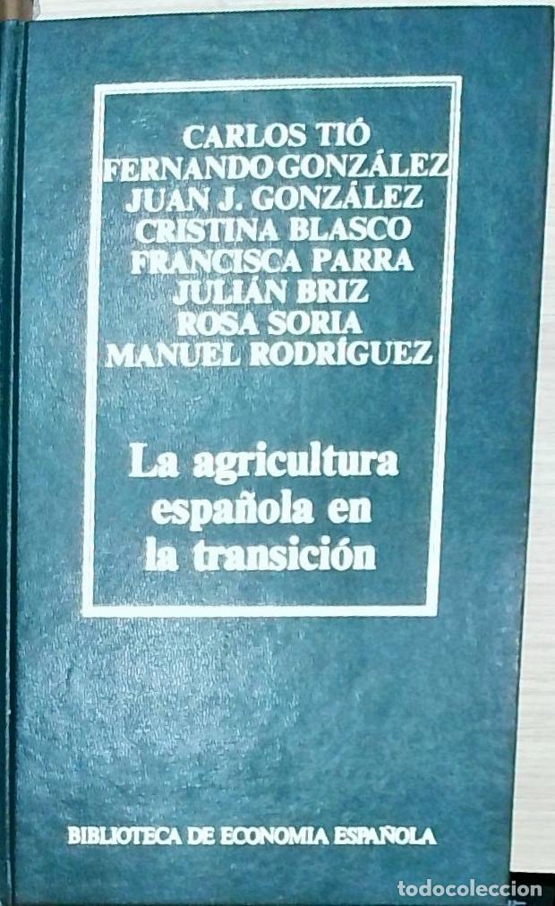 books: La agricultura espa&ntilde;ola en la transici&oacute;n - Carlos Ti&oacute;, Fernando Gonz&aacute;lez, Juan J. Gonz&aacute;lez, Cristina