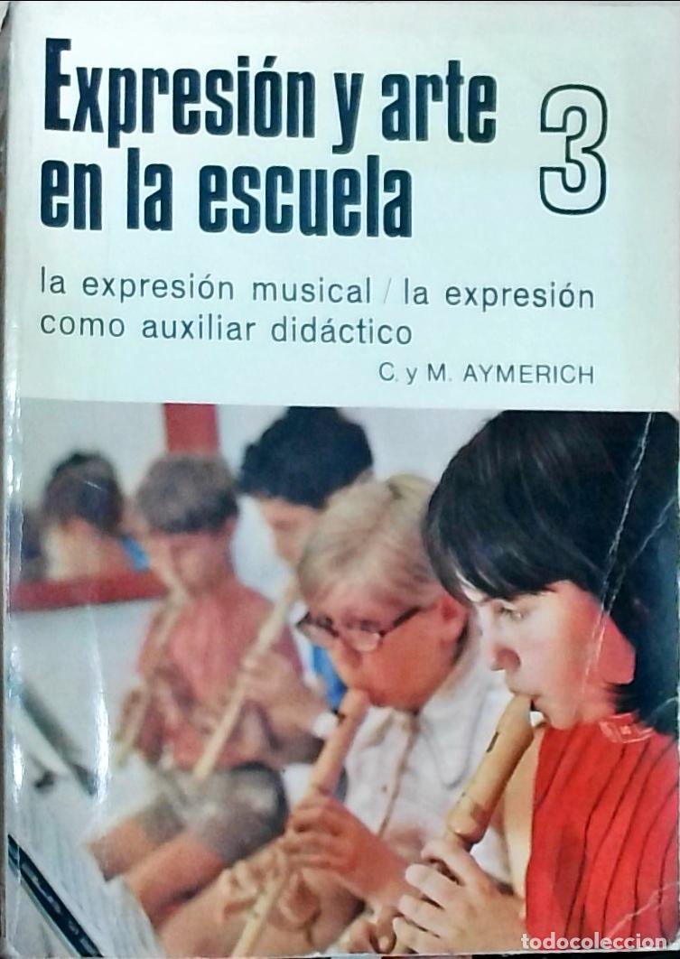 Libri di seconda mano: Expresi&oacute;n y arte en la escuela 3 (La expresi&oacute;n musical / La expresi&oacute;n como auxiliar did&aacute;ctico) - Car