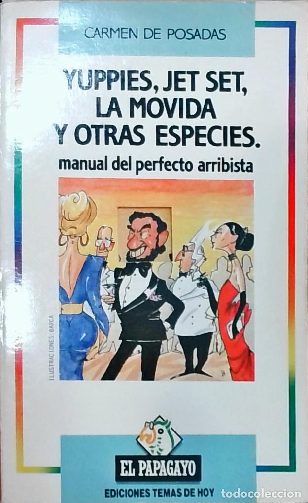Libros: Yuppies, jet set, la movida y otras especies: manual del perfecto arribista - Carmen de Posadas: