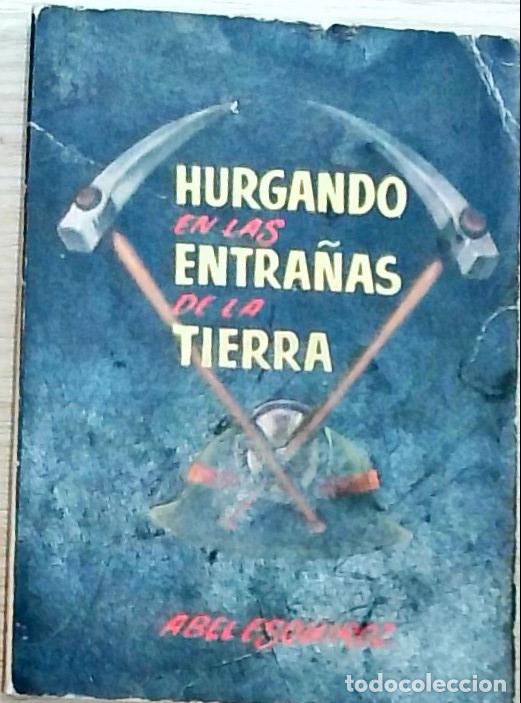 Libros: Hurgando en las entra&ntilde;as de la tierra - Esquiroz, Abel: - Foto 1