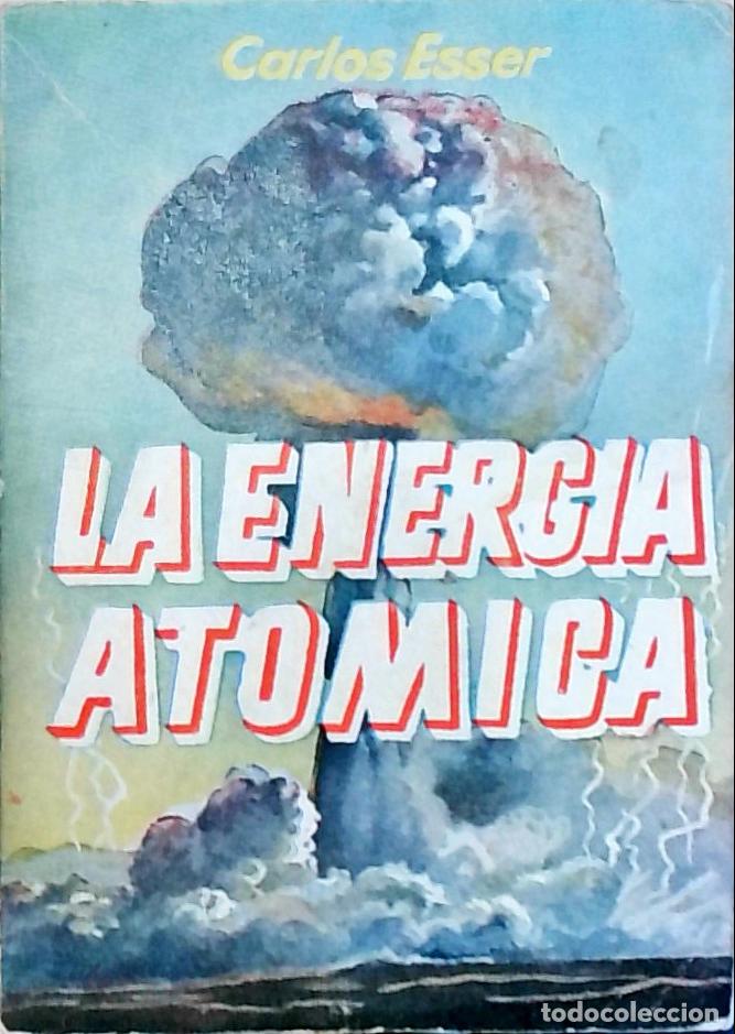 Libros: La energ&iacute;a at&oacute;mica - Esser, Carlos: - Foto 1