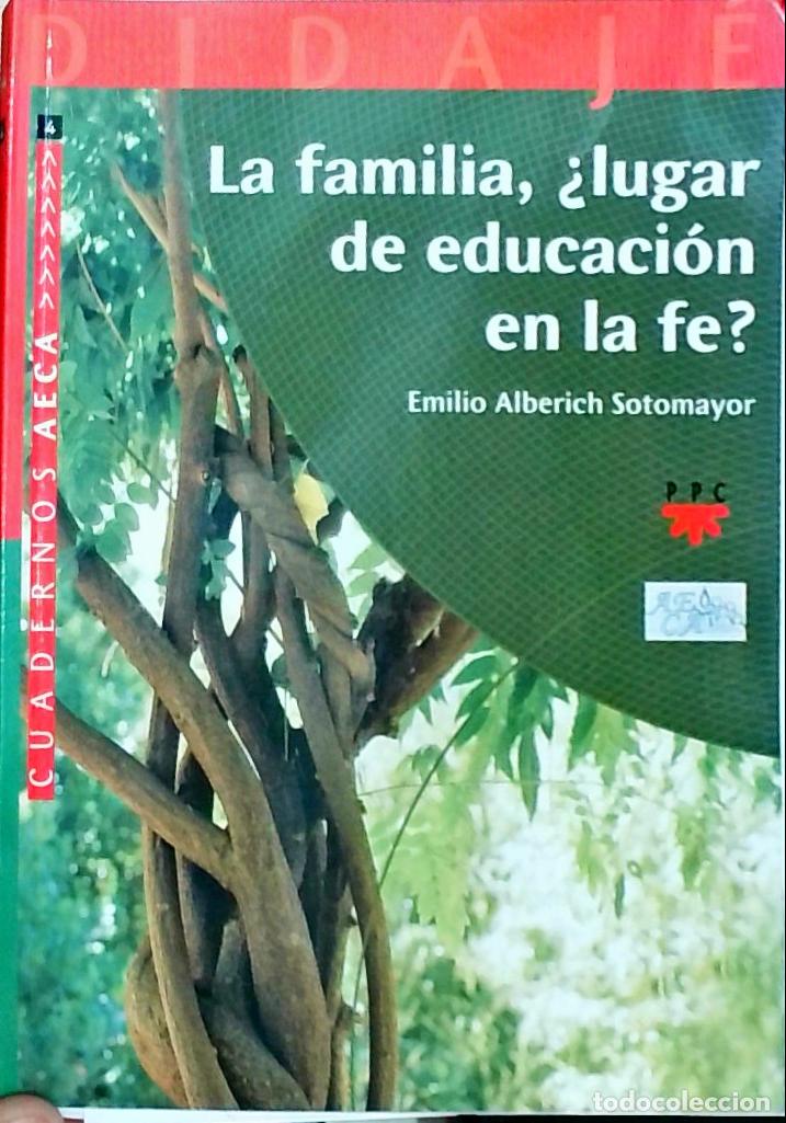 Libri di seconda mano: La familia, &iquest;lugar de educaci&oacute;n en la fe? - Emilio Alberich Sotomayor: