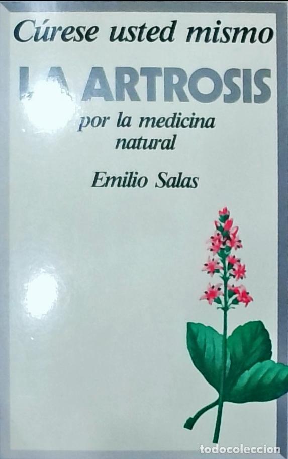 B&uuml;cher: C&uacute;rese usted mismo la artrosis por la medicina natural - Emilio Salas: