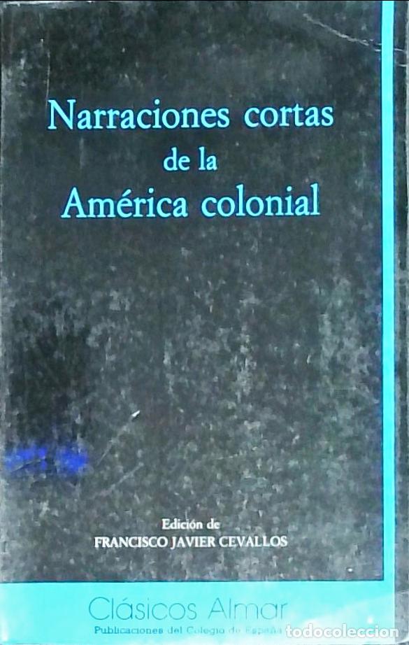Libri di seconda mano: Narraciones cortas de la Am&eacute;rica colonial - Francisco Javier Cevallos: