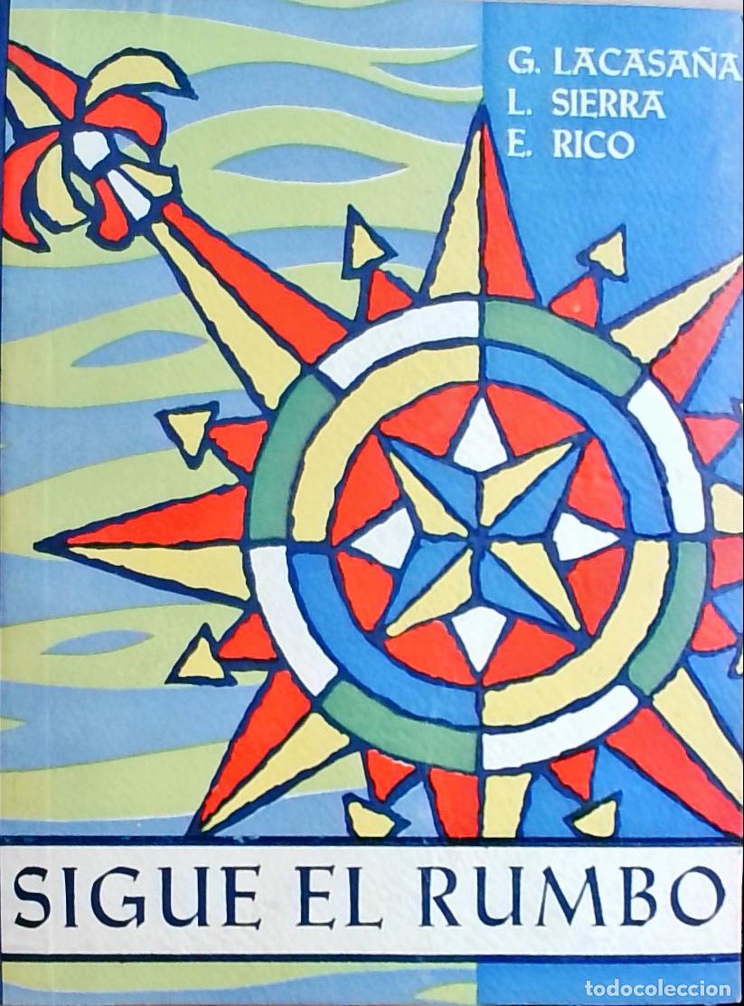 Libri di seconda mano: Sigue el rumbo - G. Lacasa&ntilde;a; L. Sierra y E. Rico: