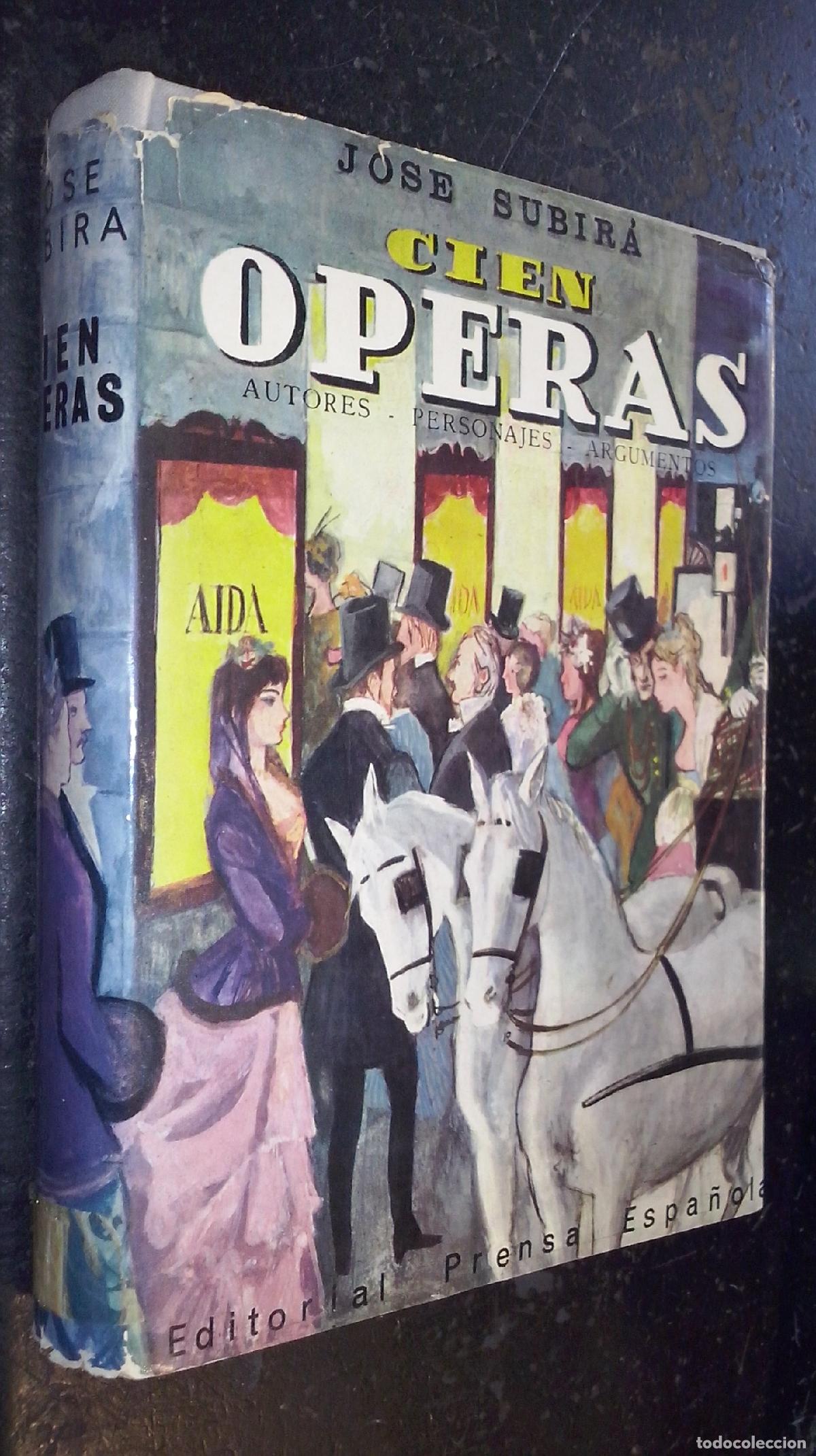 Libri di seconda mano: Cien operas. Autores. Personajes. Argumentos - SUBIR&Aacute;, Jos&eacute;: