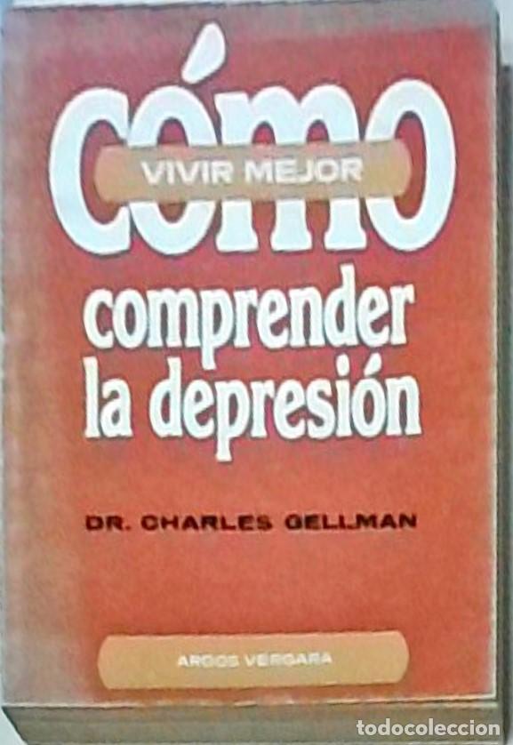 Libros: C&oacute;mo comprender la depresi&oacute;n - GELLMAN, Charles: - Foto 1