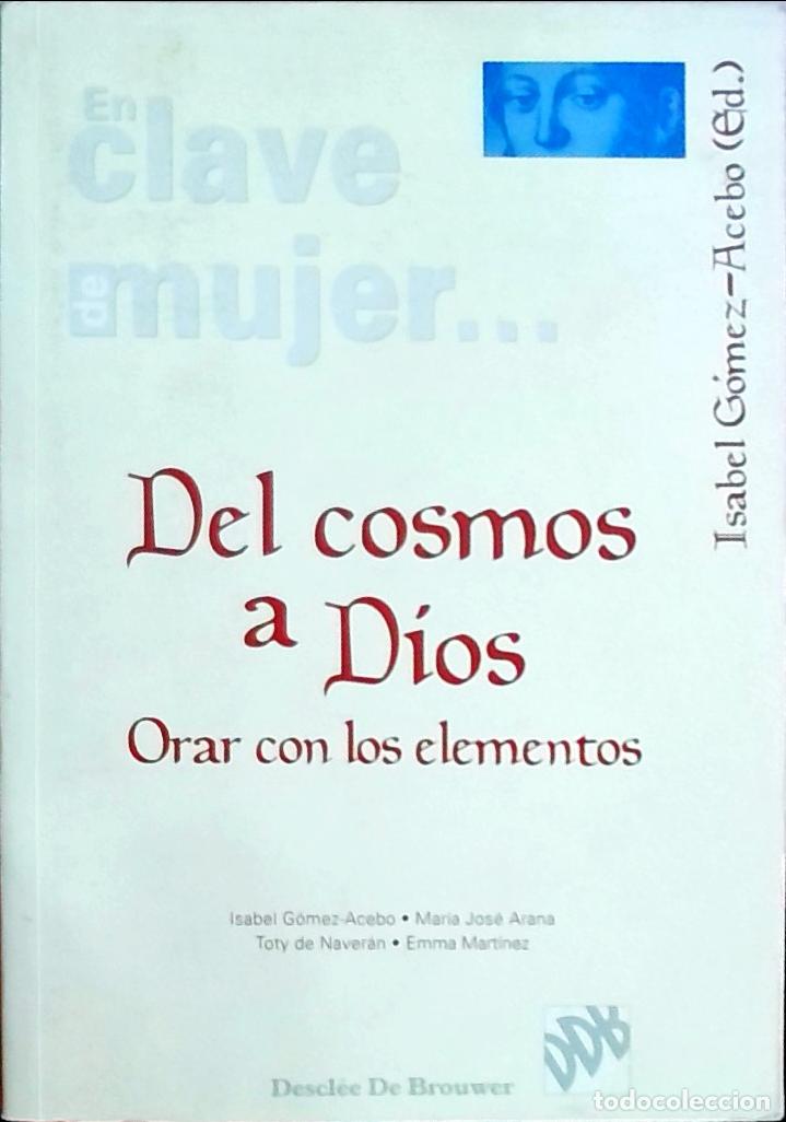 Libros: Del cosmos a Dios: orar con los elementos - Isabel G&oacute;mez Acebo (Ed.): - Foto 1