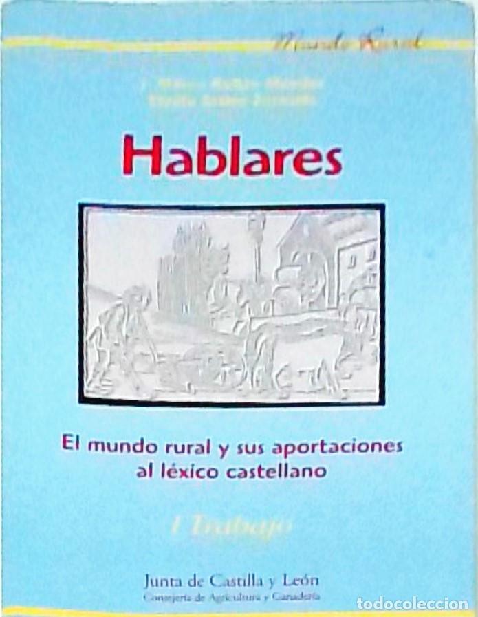 Libri di seconda mano: Hablares. El mundo rural y sus aportaciones al l&eacute;xico castellano. I El Trabajo - J. Mauro Roll&aacute;n M&eacute;n