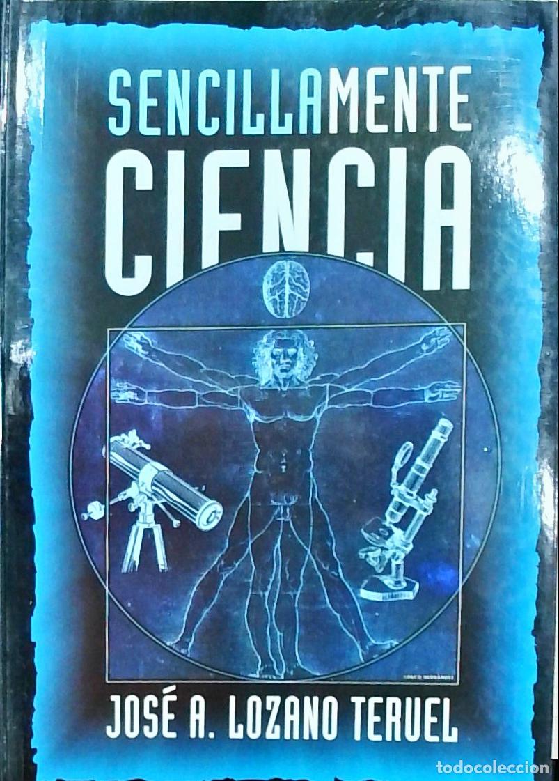 Libros: Sencillamente ciencia - Jos&eacute; Antonio Lozano Teruel:
