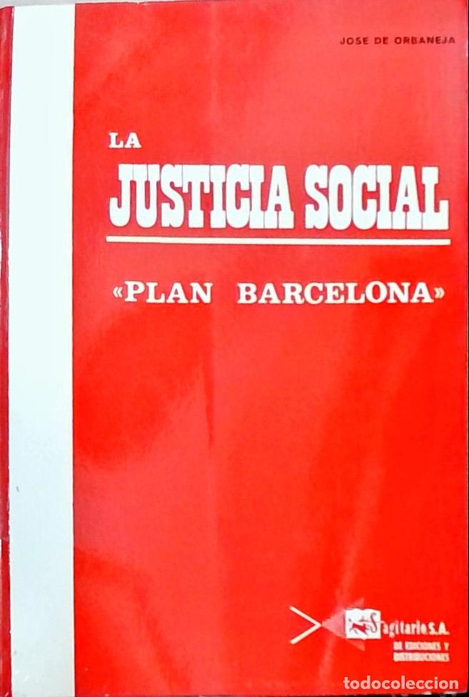 Libri di seconda mano: La Justicia Social: &laquo;Plan Barcelona&raquo; - Jos&eacute; de Orbaneja y Arag&oacute;n: