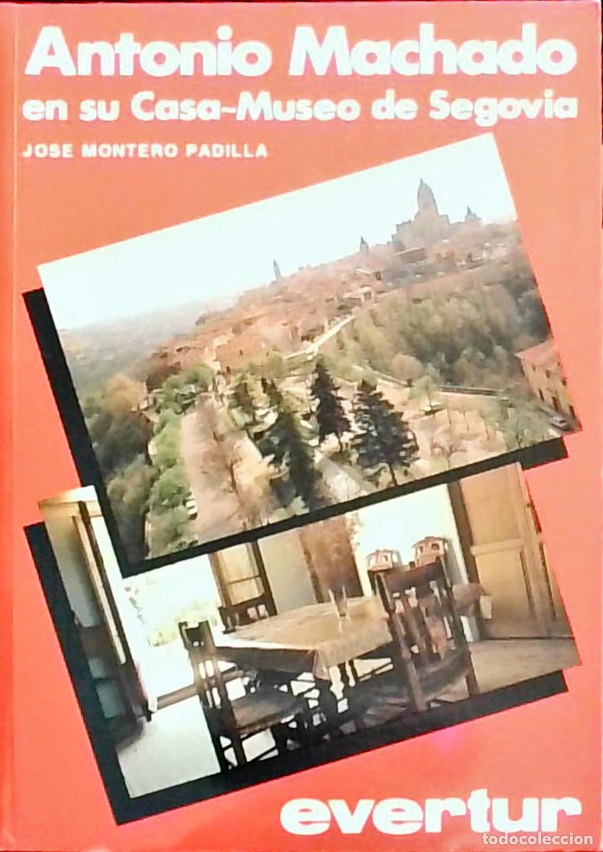 Libros: Antonio Machado en su Casa-Museo de Segovia - Jos&eacute; Montero Padilla: