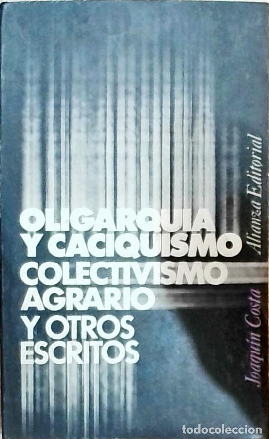 B&uuml;cher: Oligarqu&iacute;a y caciquismo, Colectivismo agrario y otros escritos - Joaqu&iacute;n Costa: