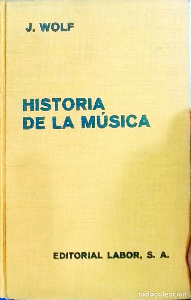 B&uuml;cher: Historia de la M&uacute;sica; con un estudio cr&iacute;tico de Historia de la M&uacute;sica Espa&ntilde;ola - Johannes Wolf: