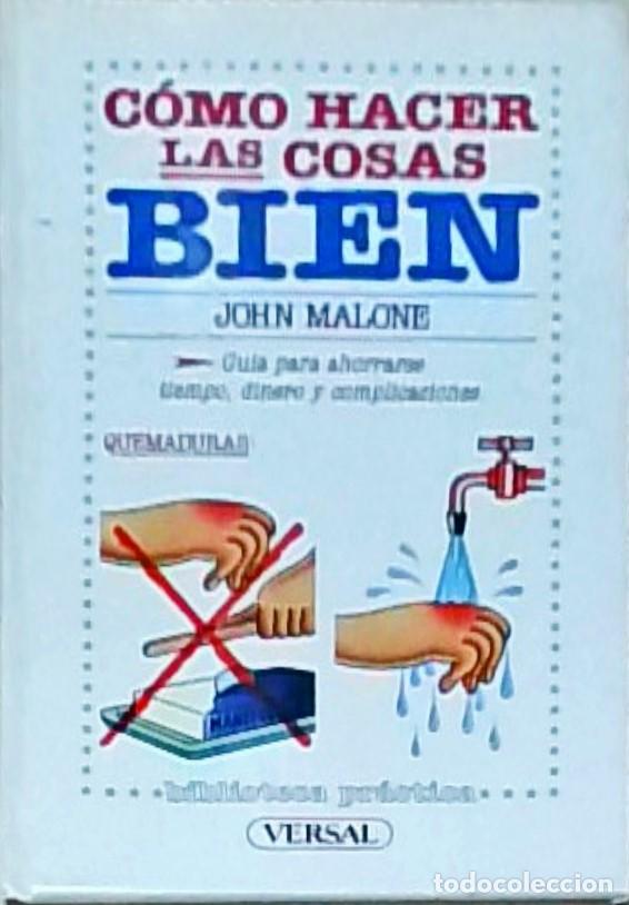 Libri di seconda mano: C&oacute;mo hacer las cosas bien: gu&iacute;a para ahorrarse tiempo, dinero y complicaciones - John Malone: