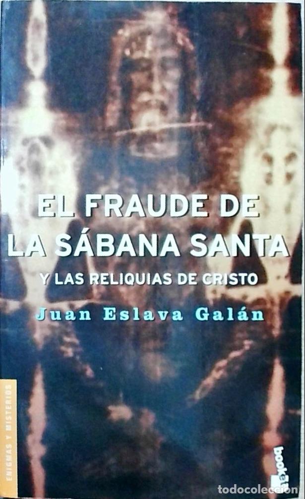 Libri di seconda mano: El fraude de la S&aacute;bana Santa y las reliquias de Cristo - Juan Eslava Gal&aacute;n: