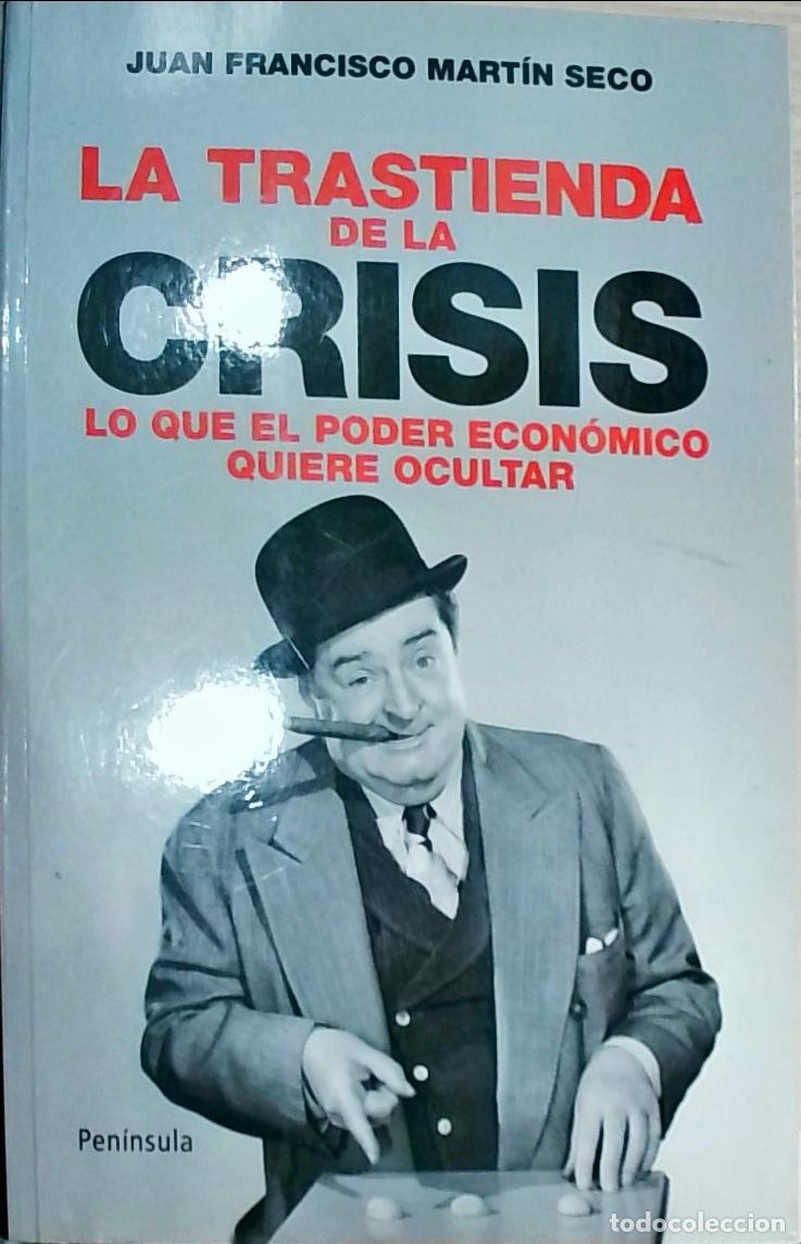 Libri di seconda mano: La trastienda de la crisis: lo que el poder econ&oacute;mico quiere ocultar - Juan Francisco Mart&iacute;n Seco: