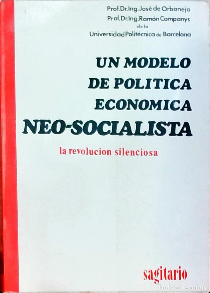 Libri di seconda mano: Un modelo de pol&iacute;tica econ&oacute;mica neo-socialista. La revoluci&oacute;n silenciosa - Jos&eacute; de Orbaneja y Arag&oacute;n