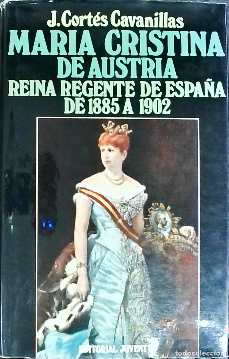 Libros: Mar&iacute;a Cristina de Austria: Reina Regente de Espa&ntilde;a de 1885 a 1902 - Juli&aacute;n Cort&eacute;s Cavanillas: