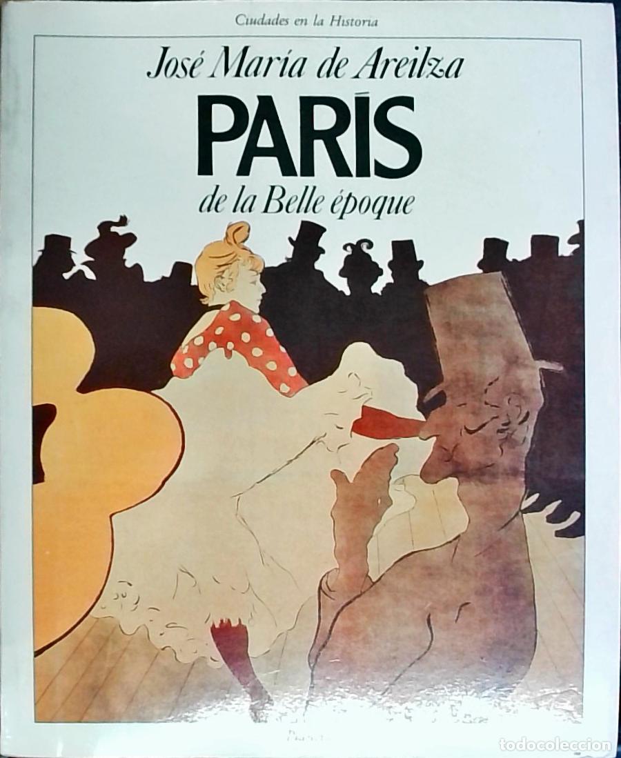 Libri di seconda mano: Par&iacute;s de la Belle &Eacute;poque - Jos&eacute; Mar&iacute;a de Areilza: