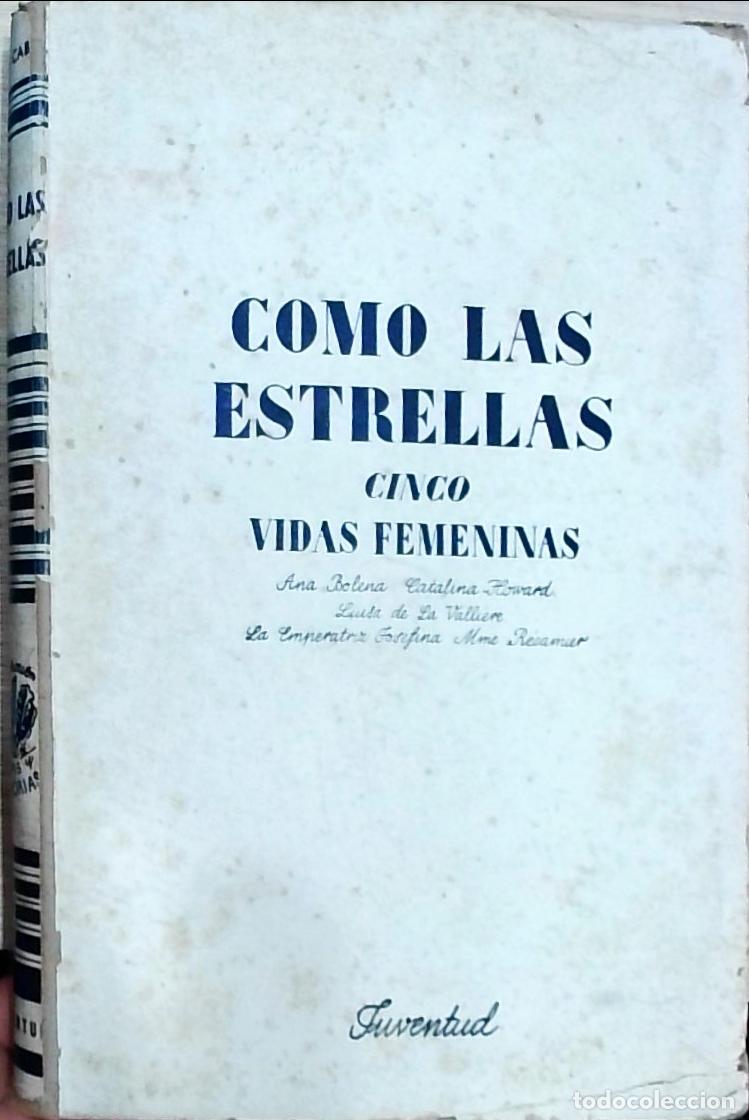 Libri di seconda mano: Como las estrellas.Cinco vidas femeninas: Ana Bolena, Catalina Howard, Luisa de la Villiere, La Empe