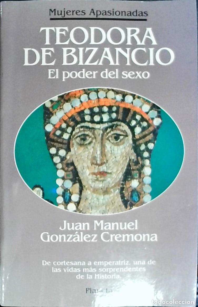 Libros: Teodora de Bizancio: el poder del sexo - Juan Manuel Gonz&aacute;lez Cremona:
