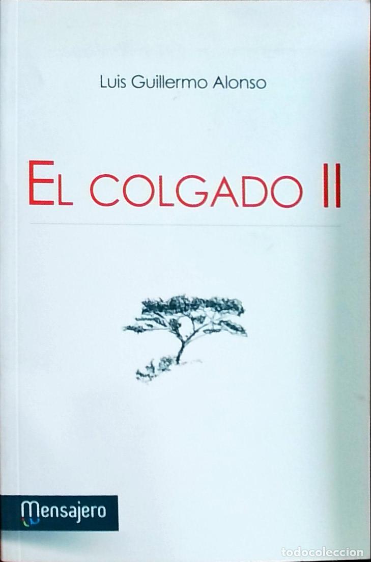 Libros: El colgado II - Luis Guillermo Alonso Mart&iacute;nez: - Foto 1