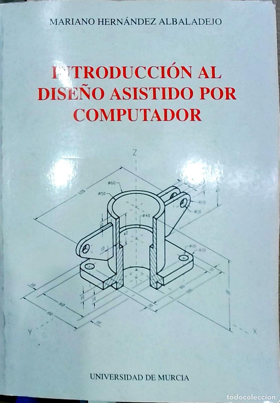 Libri di seconda mano: Introducci&oacute;n al Dise&ntilde;o Asistido por Computador - Mariano Hern&aacute;ndez Albaladejo: