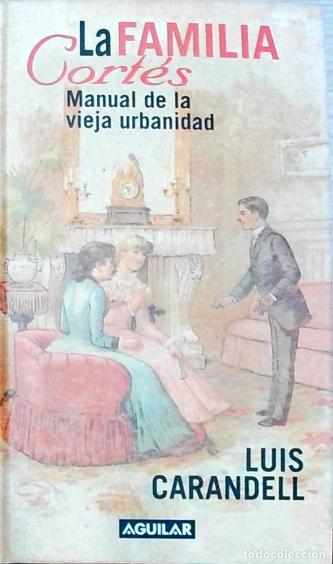 books: La familia Cort&eacute;s: manual de la vieja urbanidad - Luis Carandell:
