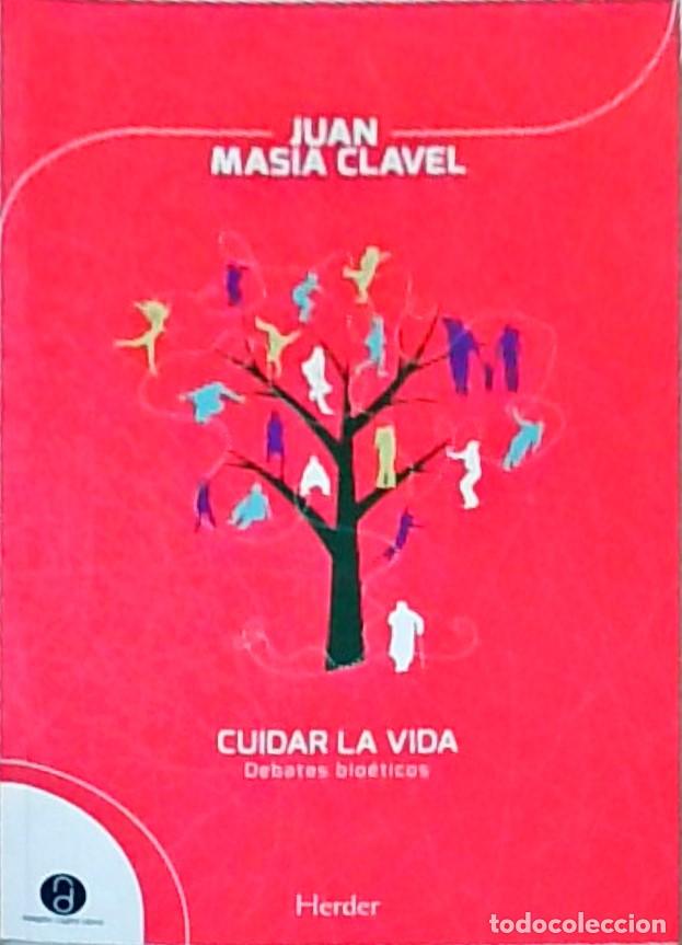 Libros: Cuidar la vida. Debates bio&eacute;ticos - MASIA CLAVEL, Juan: - Foto 1